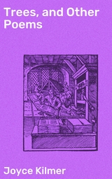 Trees, and Other Poems - Joyce Kilmer