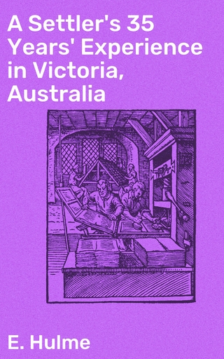 A Settler's 35 Years' Experience in Victoria, Australia