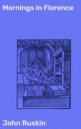 Mornings in Florence - John Ruskin