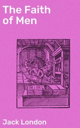 The Faith of Men - Jack London