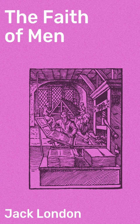 The Faith of Men - Jack London