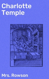 Charlotte Temple - Mrs. Rowson