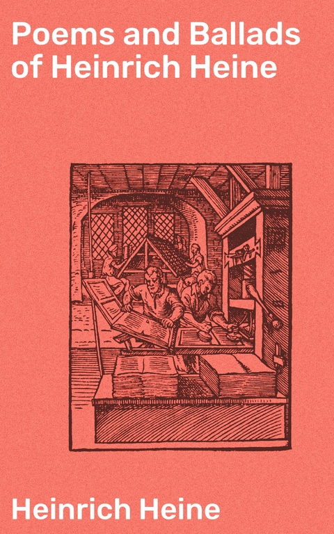 Poems and Ballads of Heinrich Heine - Heinrich Heine