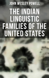 The Indian Linguistic Families of the United States -  John Wesley Powell