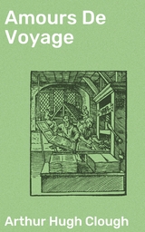Amours De Voyage - Arthur Hugh Clough