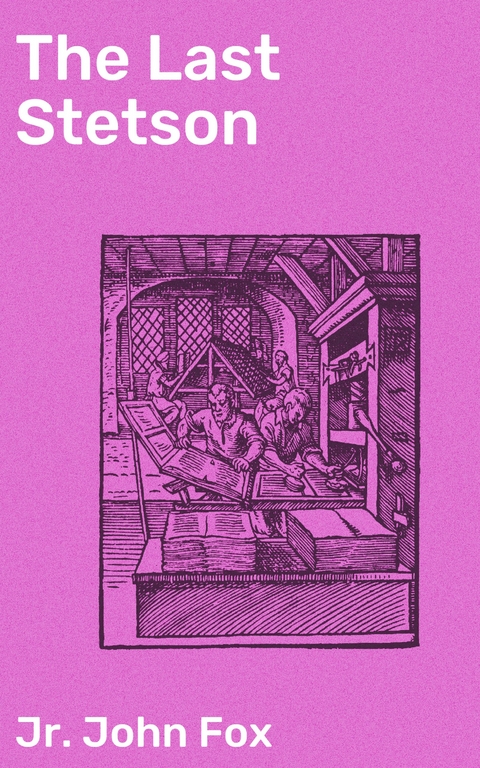 The Last Stetson - John Fox  Jr.