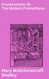 Frankenstein; Or, The Modern Prometheus - Mary Wollstonecraft Shelley