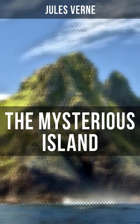 The Mysterious Island -  Jules Verne