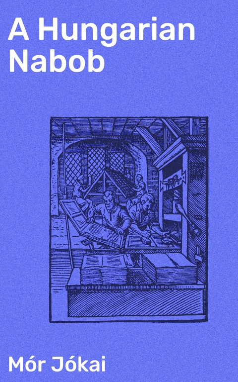 A Hungarian Nabob - M&oacute;r J&oacute;kai