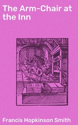 The Arm-Chair at the Inn - Francis Hopkinson Smith