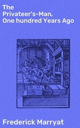 The Privateer's-Man, One hundred Years Ago - Frederick Marryat