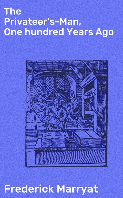 The Privateer's-Man, One hundred Years Ago - Frederick Marryat