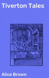 Tiverton Tales - Alice Brown