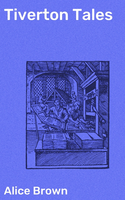 Tiverton Tales - Alice Brown