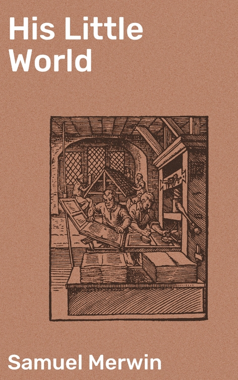 His Little World - Samuel Merwin