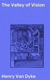 The Valley of Vision - Henry van Dyke