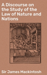 A Discourse on the Study of the Law of Nature and Nations - James Mackintosh  Sir