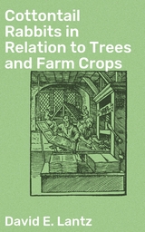 Cottontail Rabbits in Relation to Trees and Farm Crops - David E. Lantz