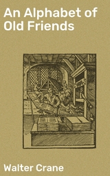 An Alphabet of Old Friends - Walter Crane