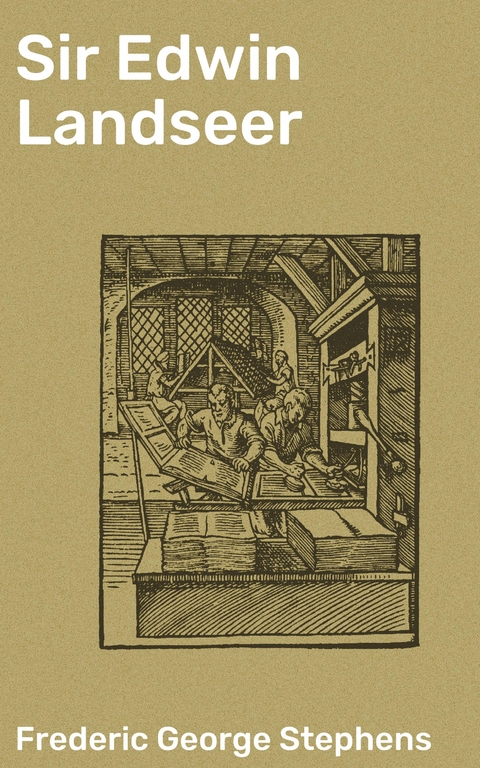 Sir Edwin Landseer - Frederic George Stephens