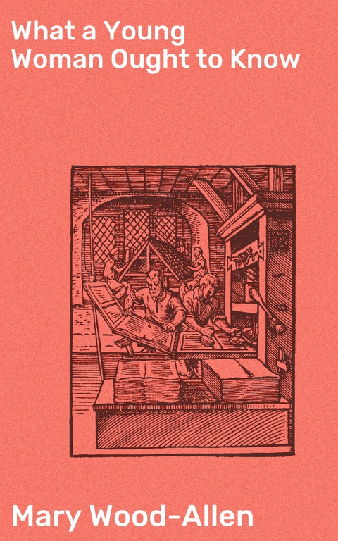 What a Young Woman Ought to Know - Mary Wood-Allen