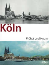 K&ouml;ln fr&uuml;her und heute