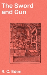The Sword and Gun - R. C. Eden