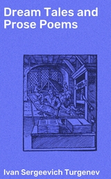Dream Tales and Prose Poems - Ivan Sergeevich Turgenev