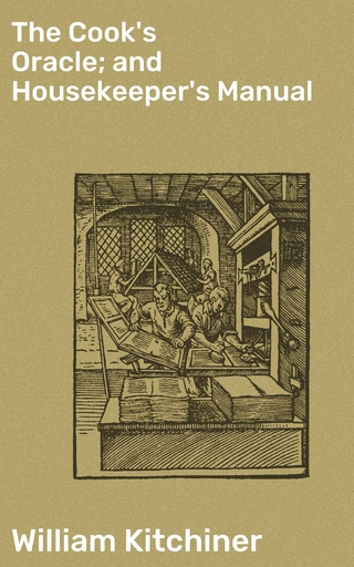 The Cook's Oracle; and Housekeeper's Manual