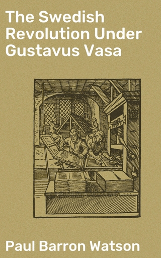 The Swedish Revolution Under Gustavus Vasa