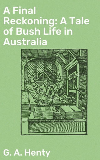 A Final Reckoning: A Tale of Bush Life in Australia