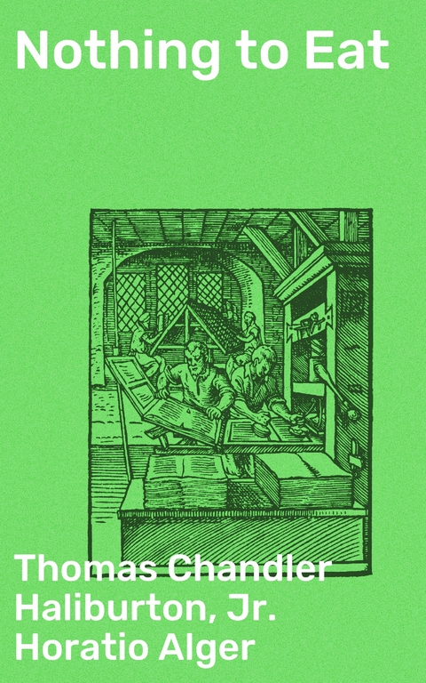 Nothing to Eat - Thomas Chandler Haliburton, Horatio Alger  Jr.