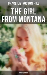 The Girl from Montana (Romance Classic) - Grace Livingston Hill