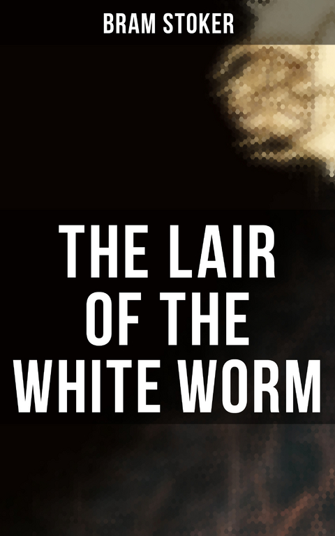 THE LAIR OF THE WHITE WORM - Bram Stoker