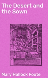 The Desert and the Sown - Mary Hallock Foote