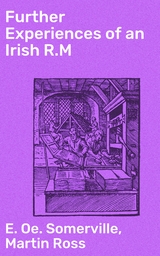 Further Experiences of an Irish R.M - E. OE. Somerville, Martin Ross