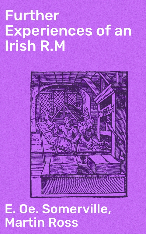 Further Experiences of an Irish R.M - E. OE. Somerville, Martin Ross