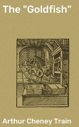 The "Goldfish" - Arthur Cheney Train