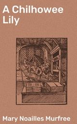 A Chilhowee Lily - Mary Noailles Murfree