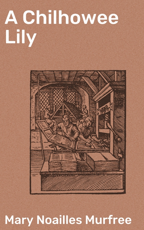 A Chilhowee Lily - Mary Noailles Murfree