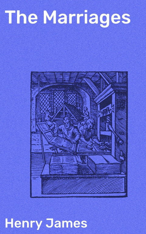 The Marriages - Henry James