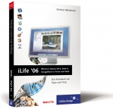 iLife ’06: iPhoto 6, iMovie HD 6, iDVD 6, GarageBand 3, iTunes 6 und iWeb - Michael Hillenbrand