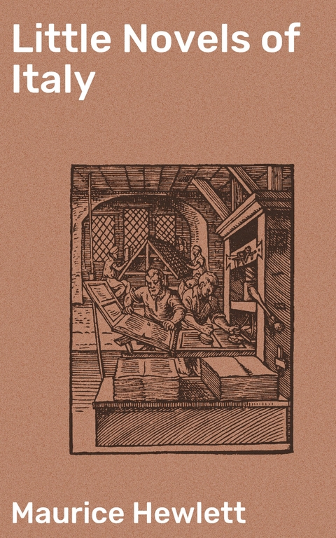 Little Novels of Italy - Maurice Hewlett