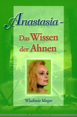 Anastasia - Das Wissen der Ahnen - Wladimir Megre