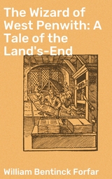 The Wizard of West Penwith: A Tale of the Land's-End - William Bentinck Forfar