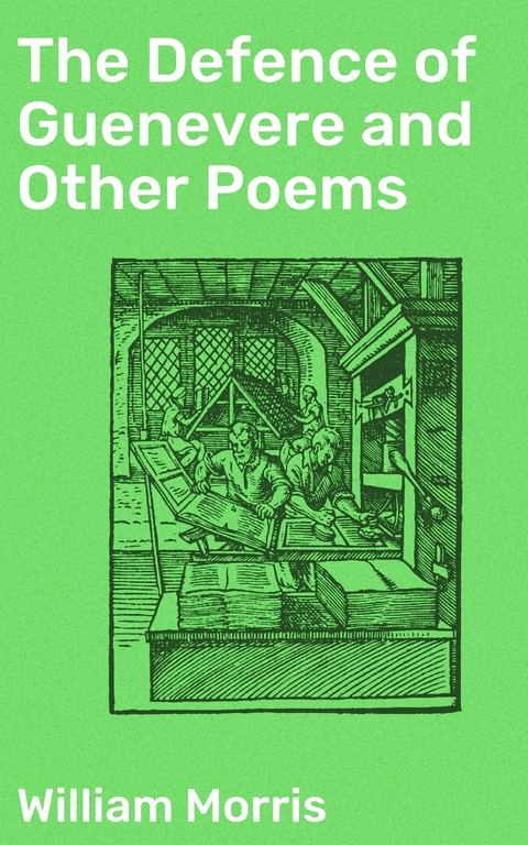 The Defence of Guenevere and Other Poems - William Morris
