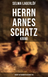 Herrn Arnes Schatz - Krimi: Beruht auf wahren Begebenheiten - Selma Lagerl&ouml;f