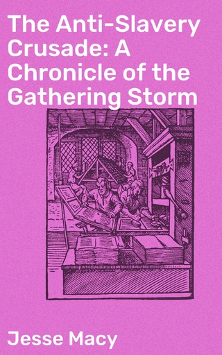 The Anti-Slavery Crusade: A Chronicle of the Gathering Storm
