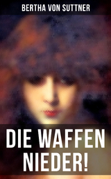 Die Waffen nieder! - Bertha Von Suttner