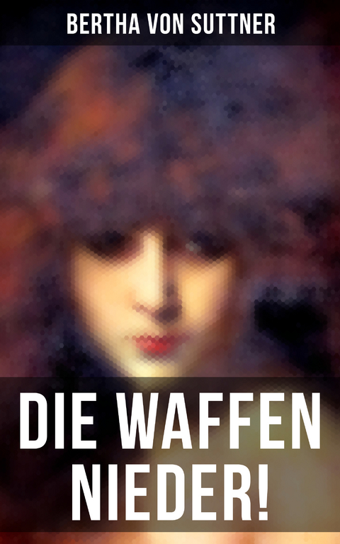 Die Waffen nieder! - Bertha Von Suttner